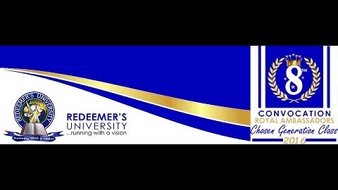 CONVOCATION LECTURE, INVESTITURE OF CHANCELLOR, AWARDS & PRIZES PRESENTATION - REDEEMER’S UNIVERSITY