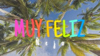 Video thumbnail of "Ñejo - Muy Feliz (Letra) | n ᴇ ø n"