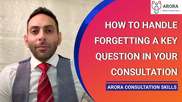How to handle forgetting a key question in your Consultation.... in 240 seconds