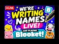 We’re Writing Names Live & Playing Blooket!