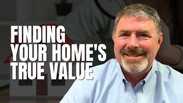 What’s the Best Way To Find Out Your Home’s True Value?