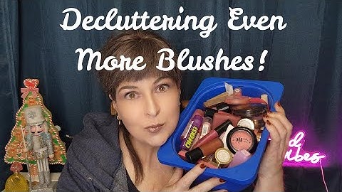 Brutal Blush Declutter 2025 - Part Two - Getting Rid of 1/3 of My Collection