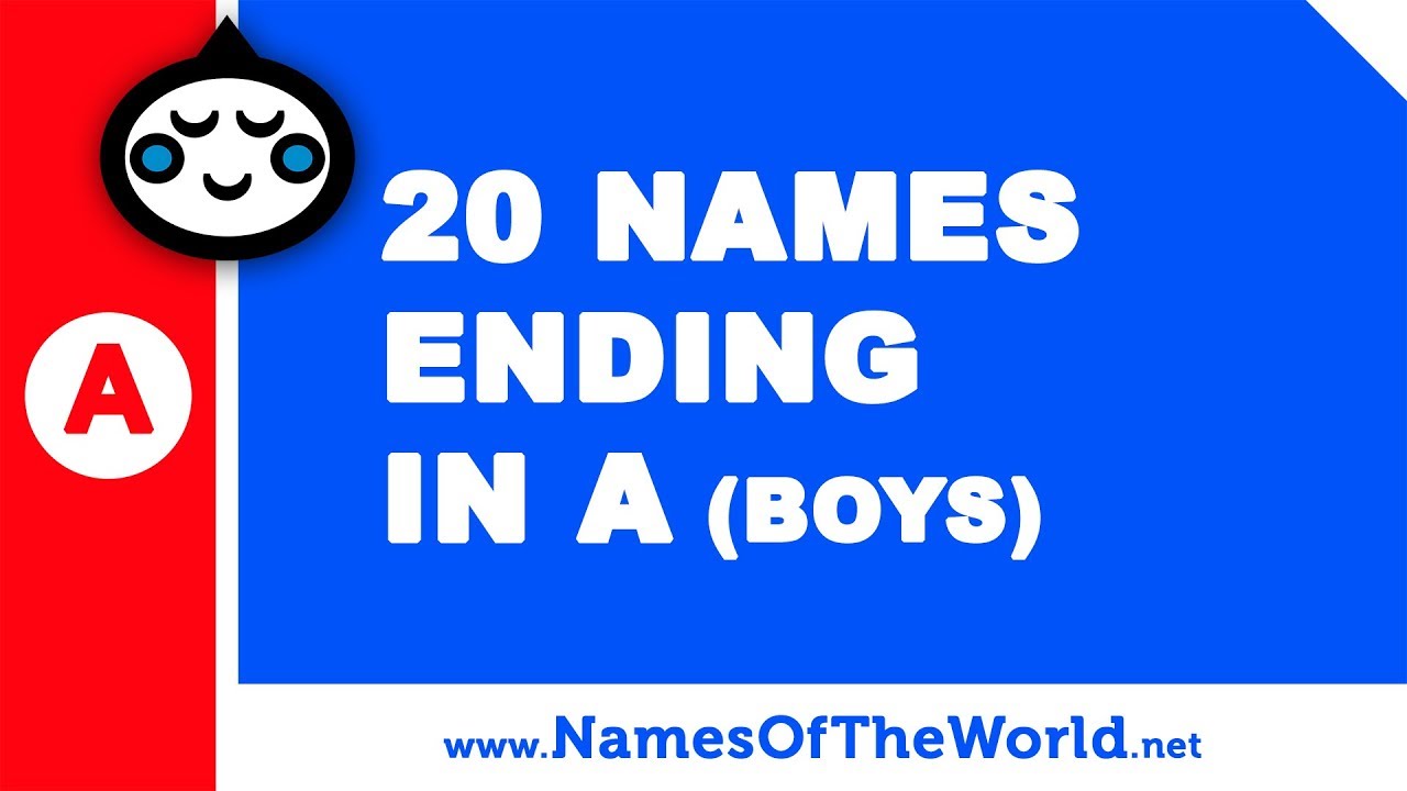 20 boy names ending in A - the best baby names - www.namesoftheworld.net - YouTube 20 boy names ending in A - the best baby names - www.namesoftheworld.net - YouTube
