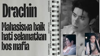 DRACHIN SUB INDO Mahasiswi baik hati selamatkan pria terluka,ternyata dia bos mafia yang jatuh cinta