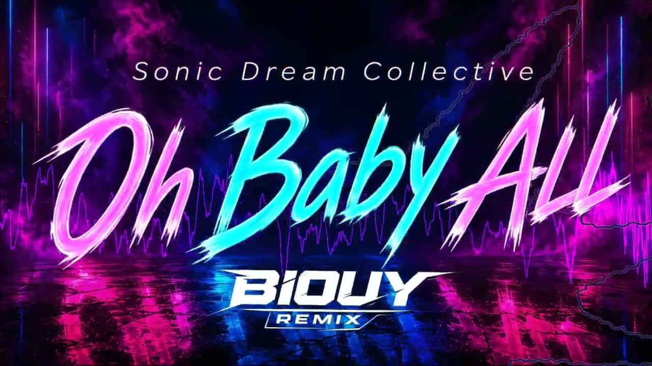 Sonic Dream Collective - Oh Baby All | BIOUY SUMMER REMIX🌴 - YouTube