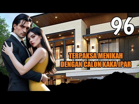 EPS 96 NOVEL ROMANTIS | TERPAKSA MENIKAH DENGAN CALON KAKA IPAR - saya tidak sakit