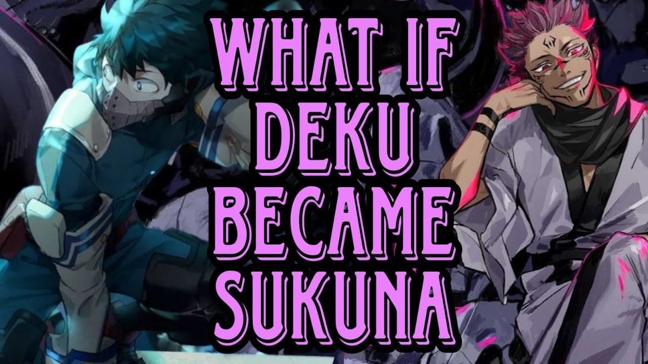 what if deku became a sukuna || part 1 ||