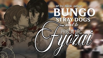 || BUNGO STRAY DOGS reacts to FYOZAI & PRISON ARC || 2/2 || 2X SPEED || ADA & PORT MAFIA REACT || 