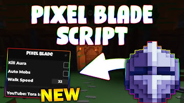 *NEW* Pixel Blade Script (PASTEBIN 2025) ( KILL AURA , AUTO MOBS , WALK SPEED )