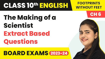The Making of a Scientist - Extract Based Questions | Class 10 English Chapter 6 | CBSE 2025-26
