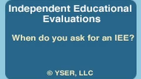 Independent Educational Evaluations: When do you ask for an IEE?