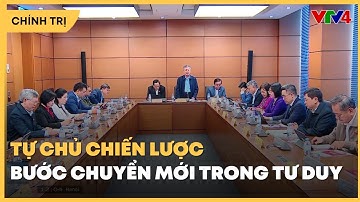Tự chủ chiến lược - bước chuyển mới trong tư duy | VTV4