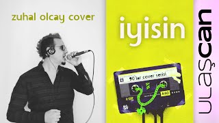 Zuhal Olcay - İyisin (Sen Bana Fazla İyisin) (Ulaş Can Cover)