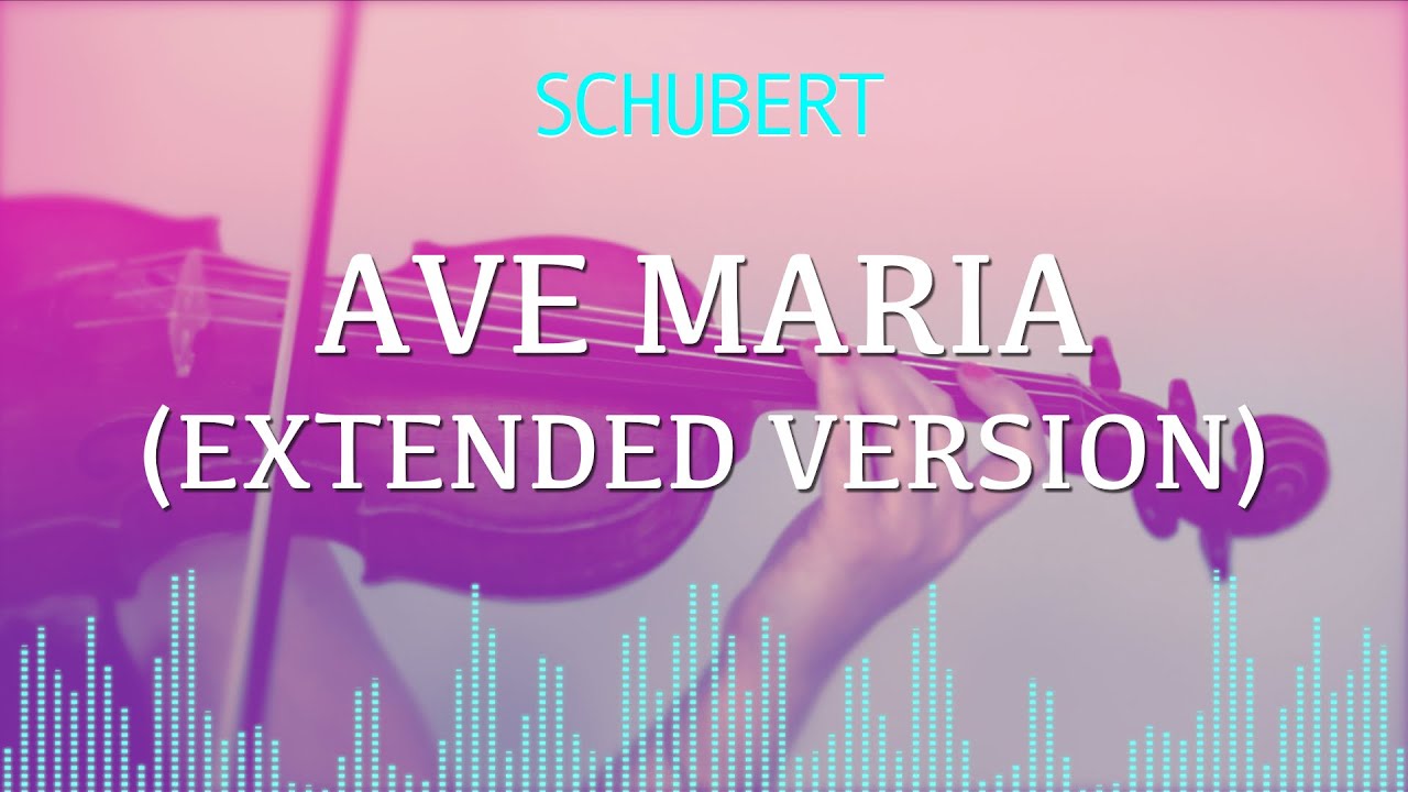 Schubert - Ave Maria (EXTENDED VERSION) for violin and piano Schubert - Ave Maria (EXTENDED VERSION) for violin and piano