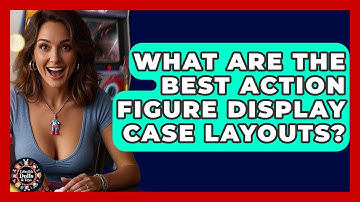 What Are The Best Action Figure Display Case Layouts? - Collectible Dolls and Toys
