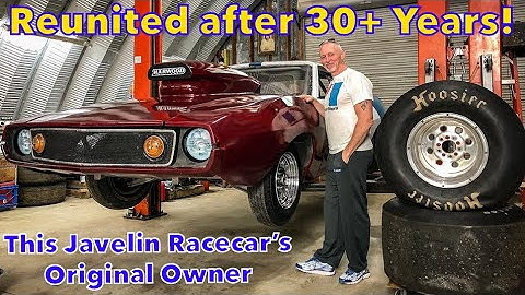 Reuniting The Original Owner With His 1972 AMC Javelin Racecar 30+ Years After He Had To Sell It!
