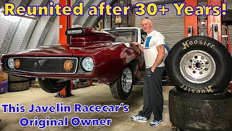 Reuniting The Original Owner With His 1972 AMC Javelin Racecar 30+ Years After He Had To Sell It!