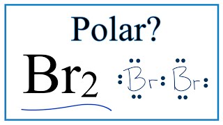 Is Br2 Polar or Non-polar?  (Bromine Gas)