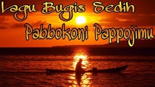 Lagu Bugis Sedih-Pabbokoni Pappojimmu.