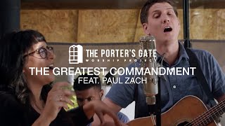 Miniatura del video "The Porter's Gate - The Greatest Commandment (feat. Paul Zach) (Official Live Video)"