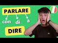 PARLARE (con, a, di) vs DIRE: quale scegliere in Italiano?