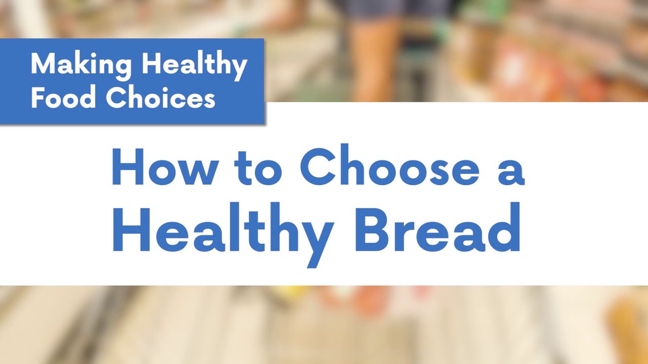 Making Healthy Food Choices Choosing Healthy Breads YouTube