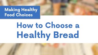 Making Healthy Food Choices: Choosing Healthy Breads