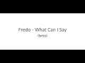 Fredo What Can I Say Lyrics mp3