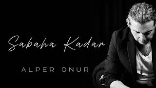 Alper Onur Sabaha Kadar