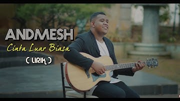 Andmesh Kamaleng - Cinta Luar Biasa [ LIRIK ]