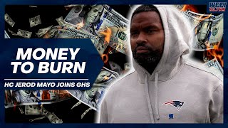 Jerod Mayo Has Money to Burn! - Patriots HC Makes His Greg Hill Show Debut on a "Mayo Monday"