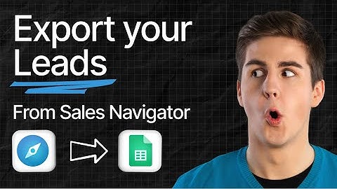 How To Export Leads From LinkedIn Sales Navigator [2025]