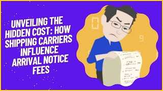 Unveiling the Hidden Cost: How Shipping Carriers Influence Arrival Notice Fees