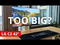 Is a 42&quot; monitor too big for my desk? LG C2 OLED