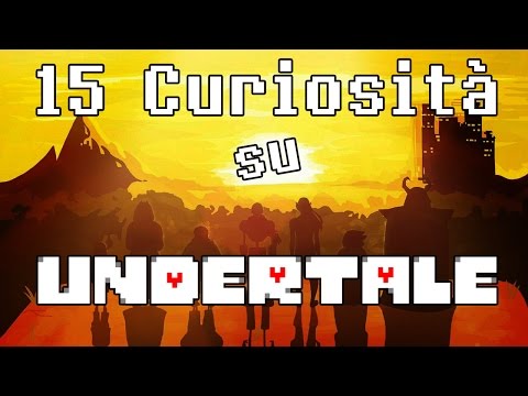 15 Curiosità che non sai su UNDERTALE ✿