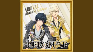 ARRIVAL -KUROFUNE Sail Away-
