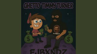 Ghetto TimmyTurner - Ejbxndz