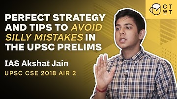 Avoid Silly Mistakes in the UPSC Prelims | IAS Akshat Jain | UPSC CSE 2018 | AIR 02
