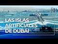 Las islas artificiales de Dubái y su desorbitado coste