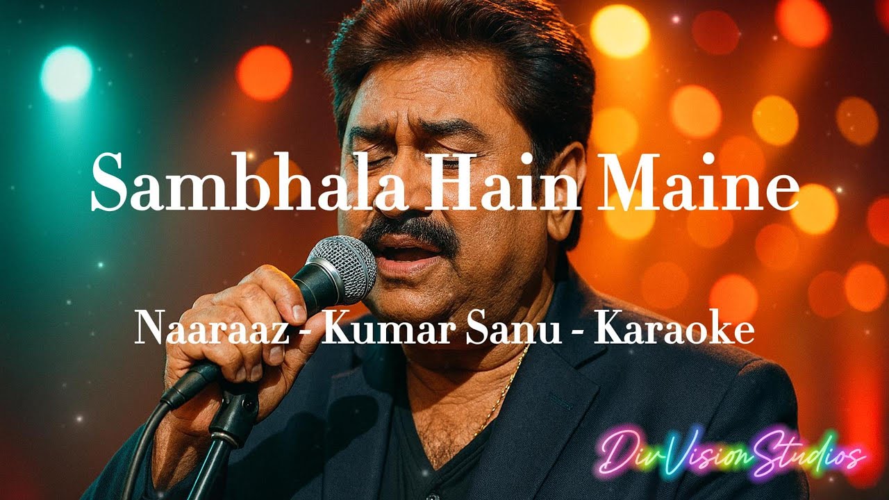 Sambhala Hain Maine - Naaraaz | Kumar Sanu | Anu Malik | Karaoke with sing-along Lyrics