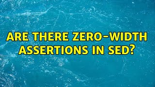 Are there zero-width assertions in sed?
