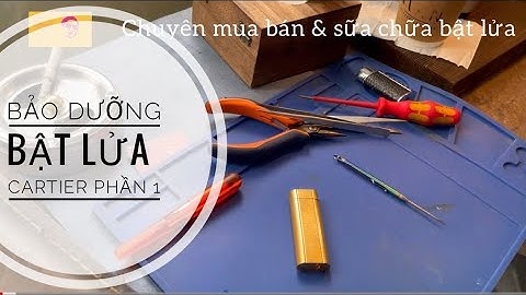 Chăm sóc Bật Lửa Cartier -Phần 1