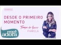 Pamela - Desde o Primeiro Momento (Álbum Tempo de Sorrir) [Áudio Oficial]