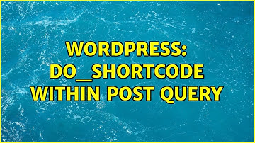 Wordpress: do_shortcode within post query