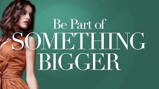 Become Part of Something Bigger