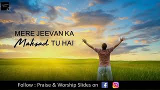 Mere Jeevan Ka Maksad Tu Hai | Hindi Christian Hymn