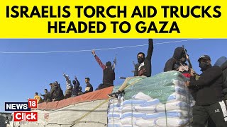 Protesters torch aid trucks headed for Gaza through West Bank According To Reports | G18V | News18