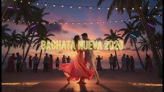 Bachata Nueva 2026 💃 Lo Mejor de la Bachata 2026 Mix Latino Caliente
