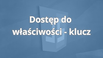 Kurs JavaScript programowanie obiektowe | Dostęp do właściwości - klucz | ▶strefakursow.pl◀
