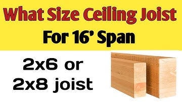 What size ceiling joist for 16